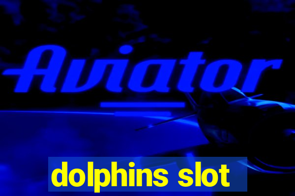 dolphins slot