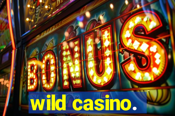 wild casino.