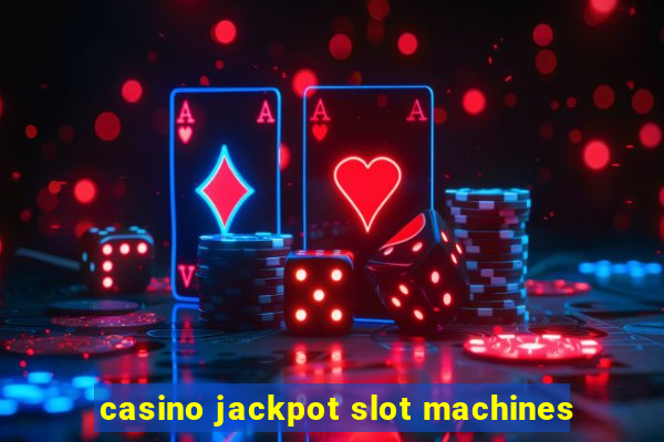 casino jackpot slot machines