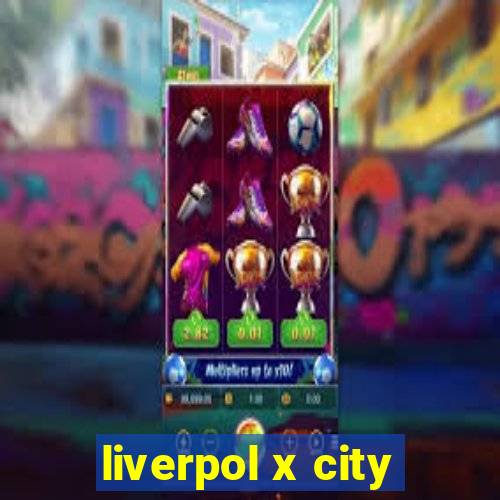 liverpol x city