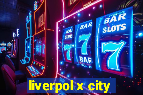 liverpol x city