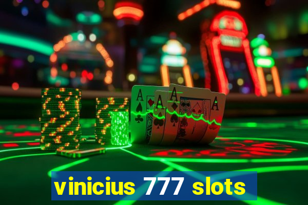 vinicius 777 slots