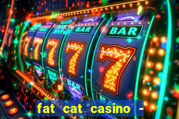 fat cat casino - slots game