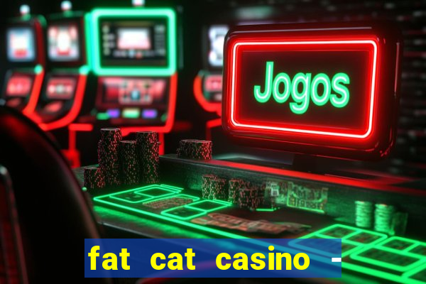 fat cat casino - slots game