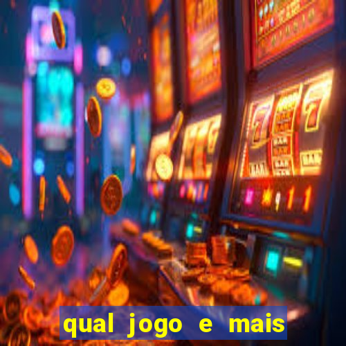 qual jogo e mais fácil de ganhar