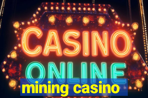 mining casino