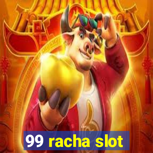 99 racha slot