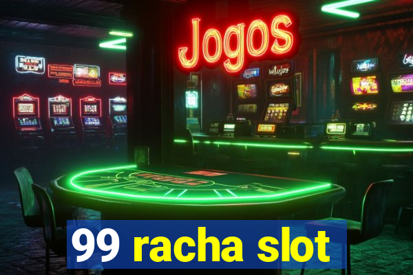 99 racha slot