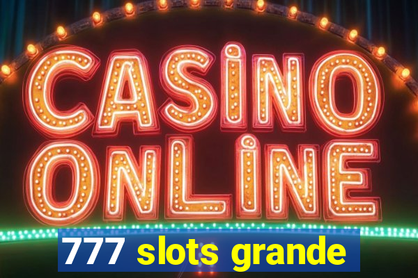 777 slots grande