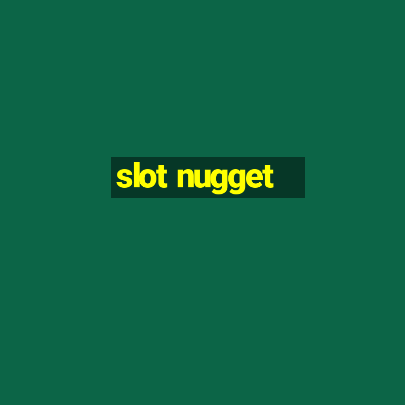 slot nugget