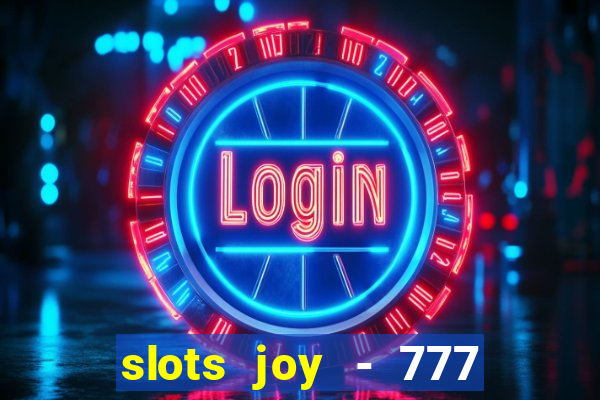 slots joy - 777 vegas casino