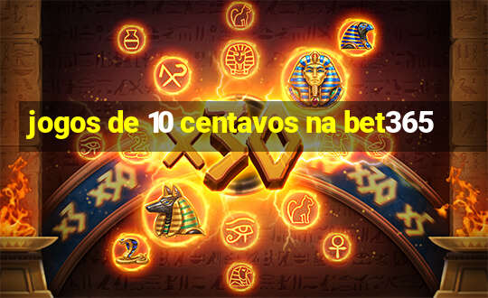 jogos de 10 centavos na bet365