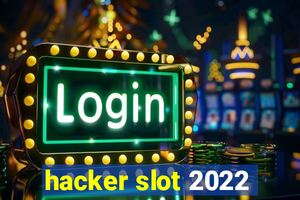 hacker slot 2022