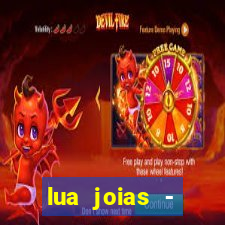 lua joias - reclame aqui