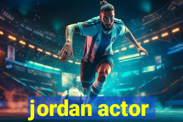 jordan actor