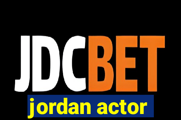 jordan actor