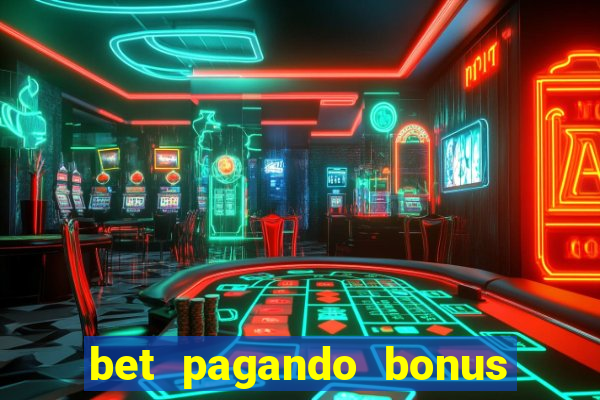 bet pagando bonus no cadastro