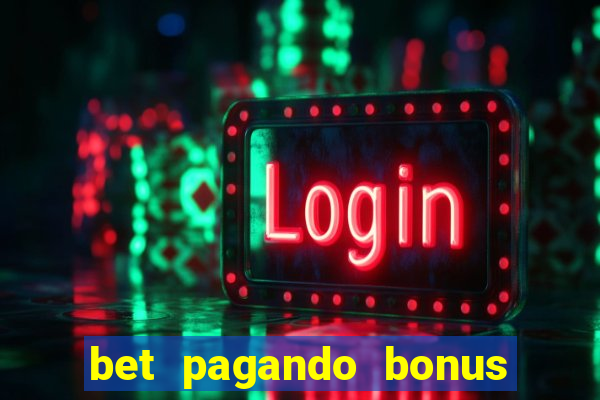 bet pagando bonus no cadastro