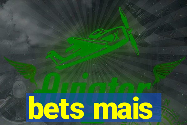 bets mais