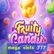 mega slots 777 casino acesso antecipado