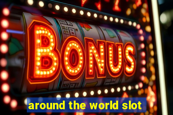 around the world slot