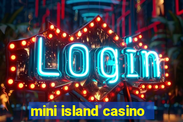 mini island casino