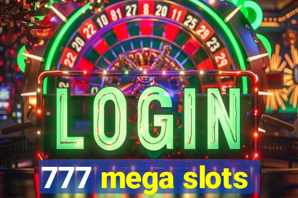 777 mega slots