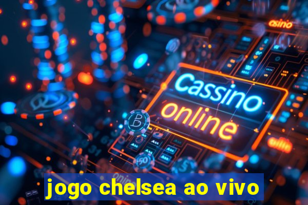 jogo chelsea ao vivo