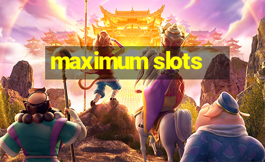 maximum slots