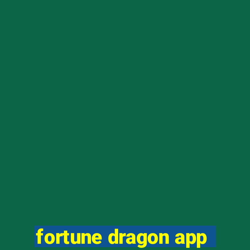 fortune dragon app