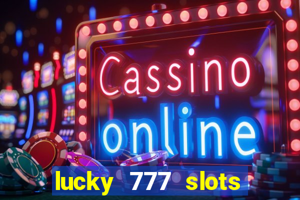 lucky 777 slots real money