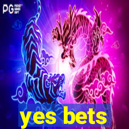 yes bets