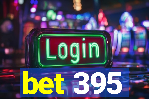 bet 395