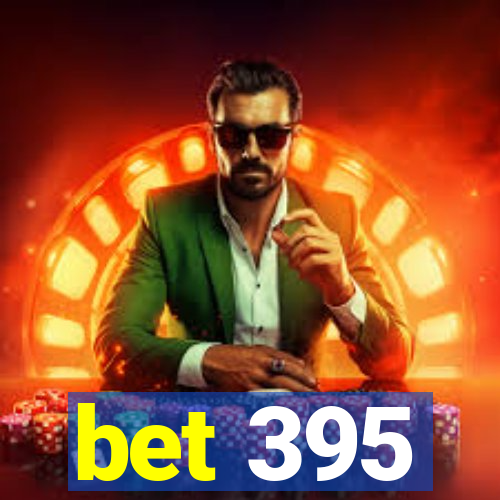 bet 395