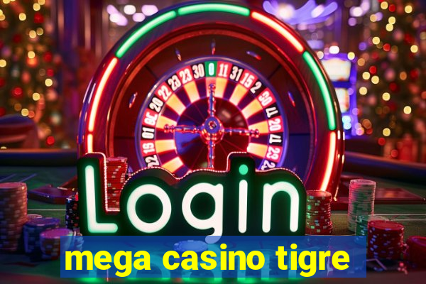 mega casino tigre