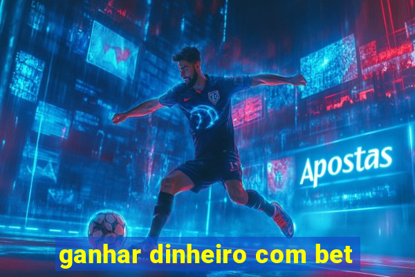 ganhar dinheiro com bet