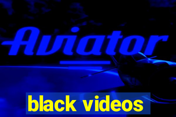 black videos