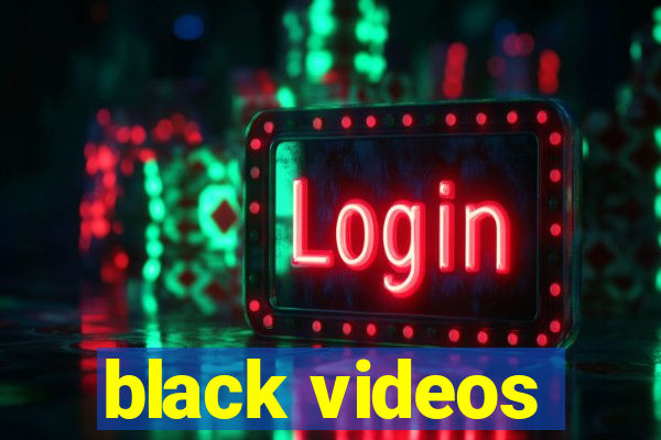 black videos