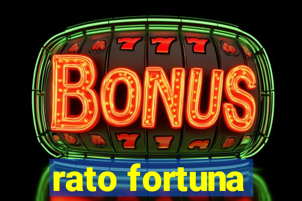 rato fortuna