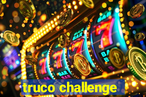 truco challenge