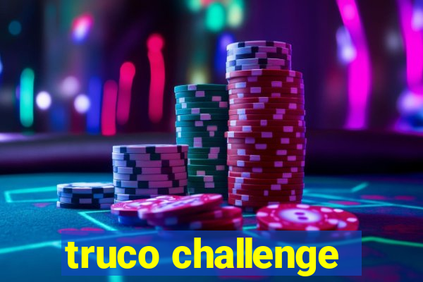 truco challenge