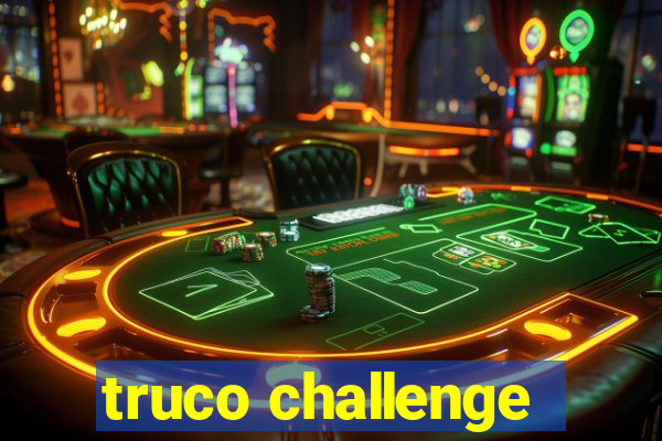 truco challenge