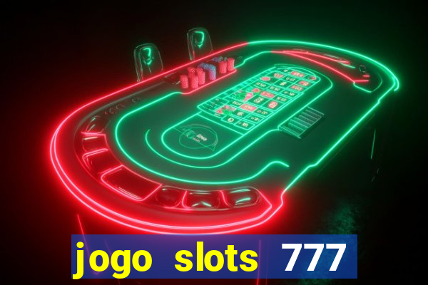 jogo slots 777 paga mesmo