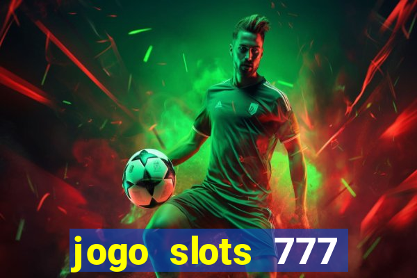 jogo slots 777 paga mesmo