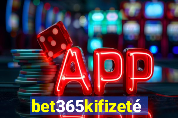 bet365kifizetés