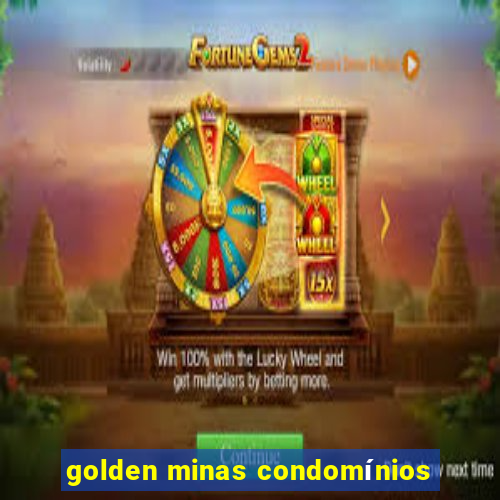 golden minas condomínios