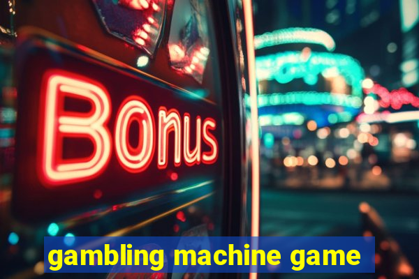 gambling machine game