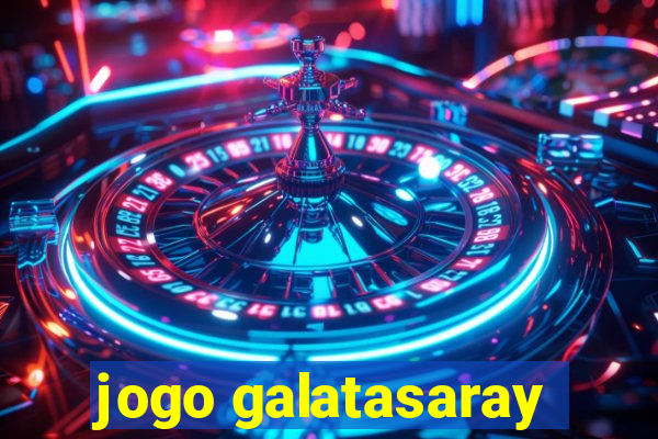 jogo galatasaray