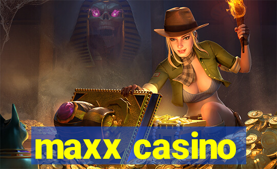 maxx casino