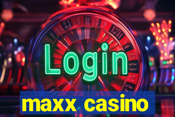 maxx casino